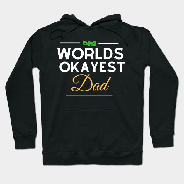 Worlds Okayest Dad Happy Fathers Day Special Hoodie by TTWW Studios